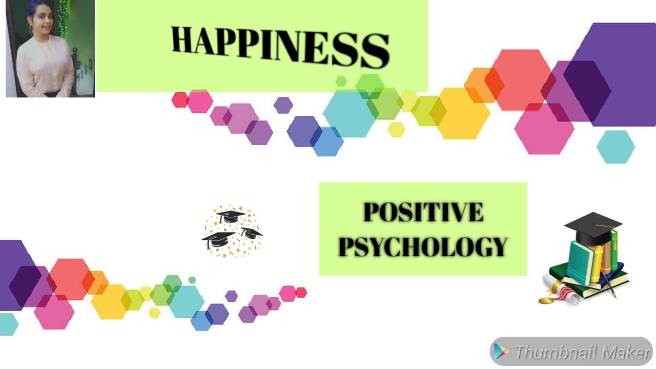 POSITIVE PSYCHOLOGY | HAPPINESS