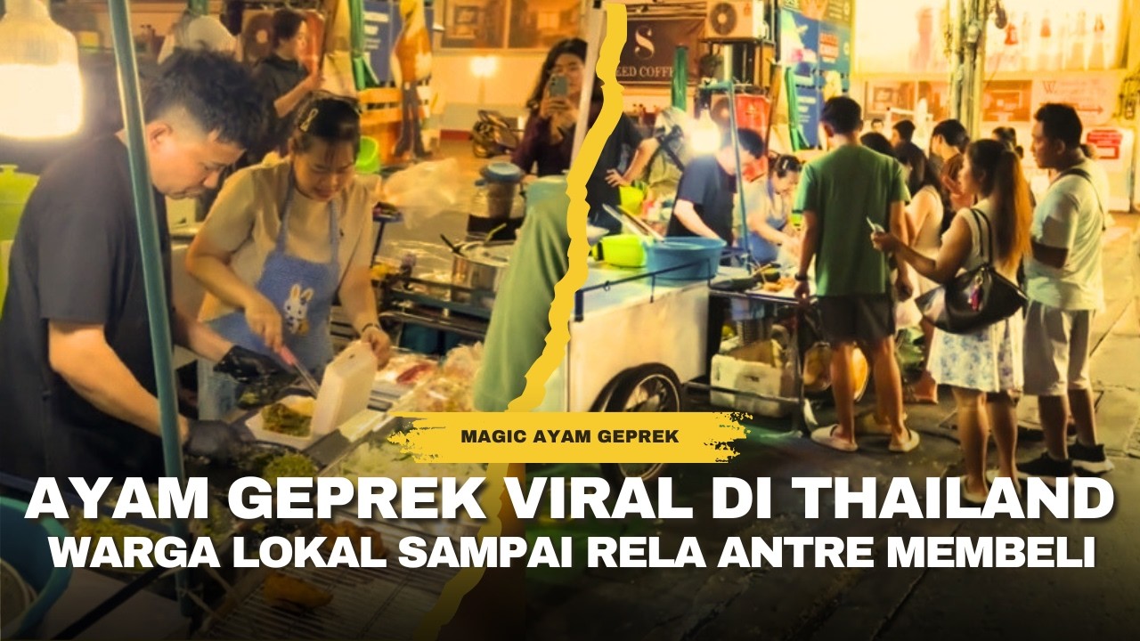 SETELAH SEBLAK KINI AYAM GEPREK VIRAL DI THAILAND PELANGGAN SAMPAI ANTRE MEMBELI