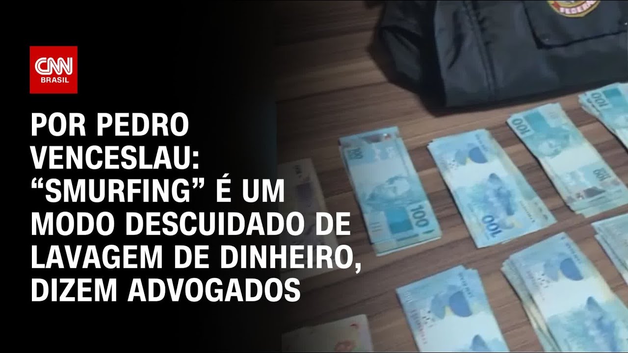 Opera&ccedil;&atilde;o da PF: &ldquo;Smurfing&rdquo; &eacute; lavar dinheiro sem cuidado, dizem advogados | CNN 360&ordm;