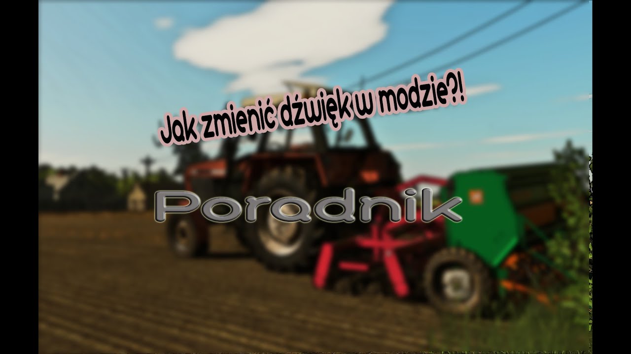 Poradnik jak zmienić dźwięki w modzie Fs 19\22 🤔
