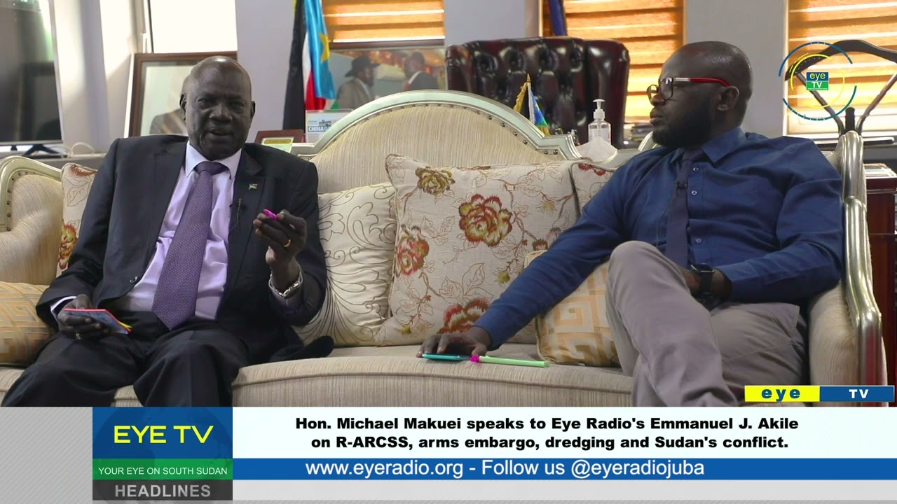 Hon. Michael Makuei speaks  on R-ARCSS, arms embargo, dredging and Sudan's conflict.