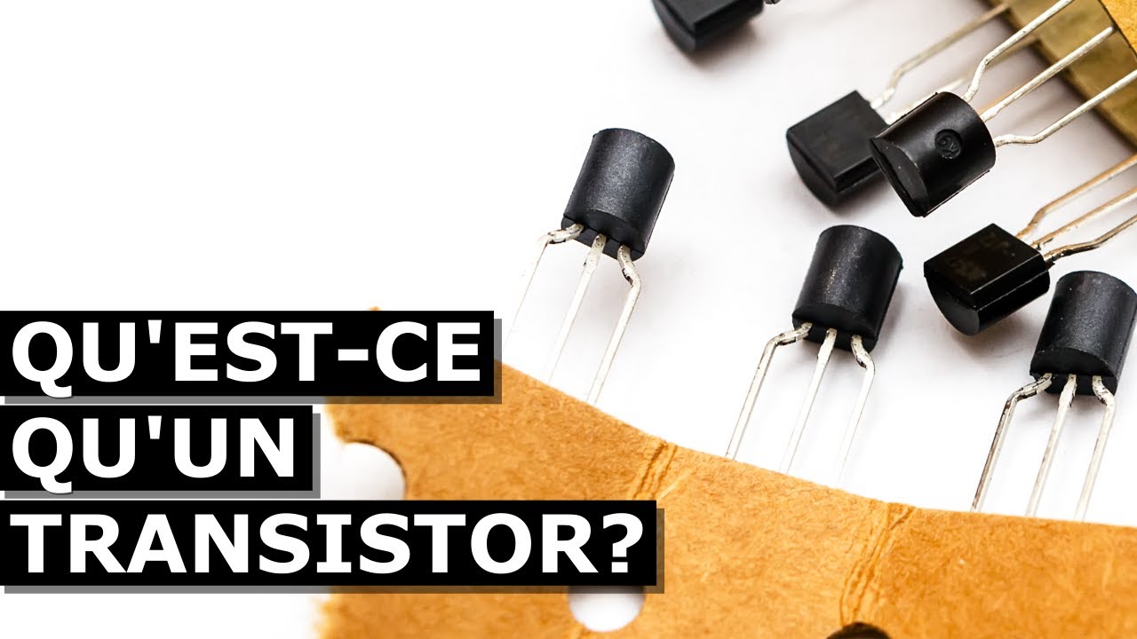 QU'EST-CE QU'UN TRANSISTOR&nbsp;?