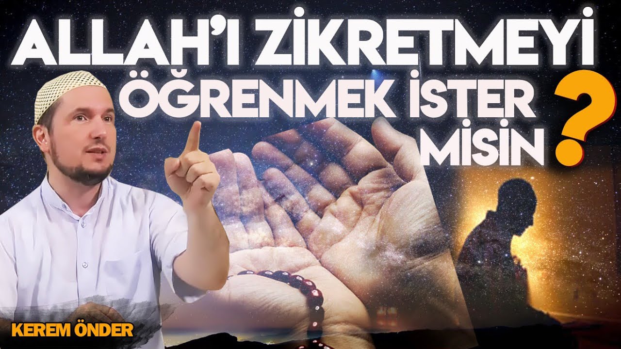Allah'ı zikretmeyi öğrenmek ister misin? / 20.09.2016 / Kerem Önder