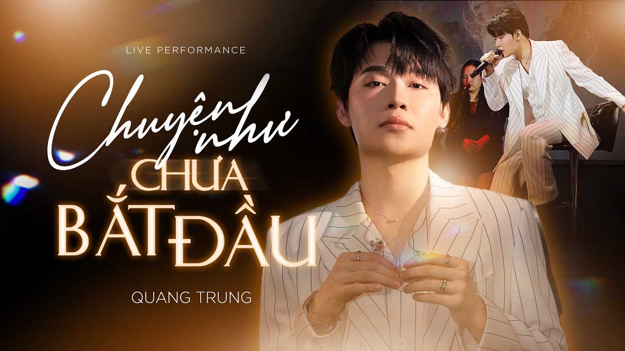 Chuyện Như Chưa Bắt Đầu (live) - Quang Trung