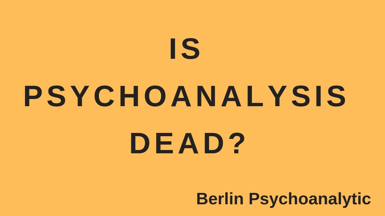 Is Psychoanalysis Dead?