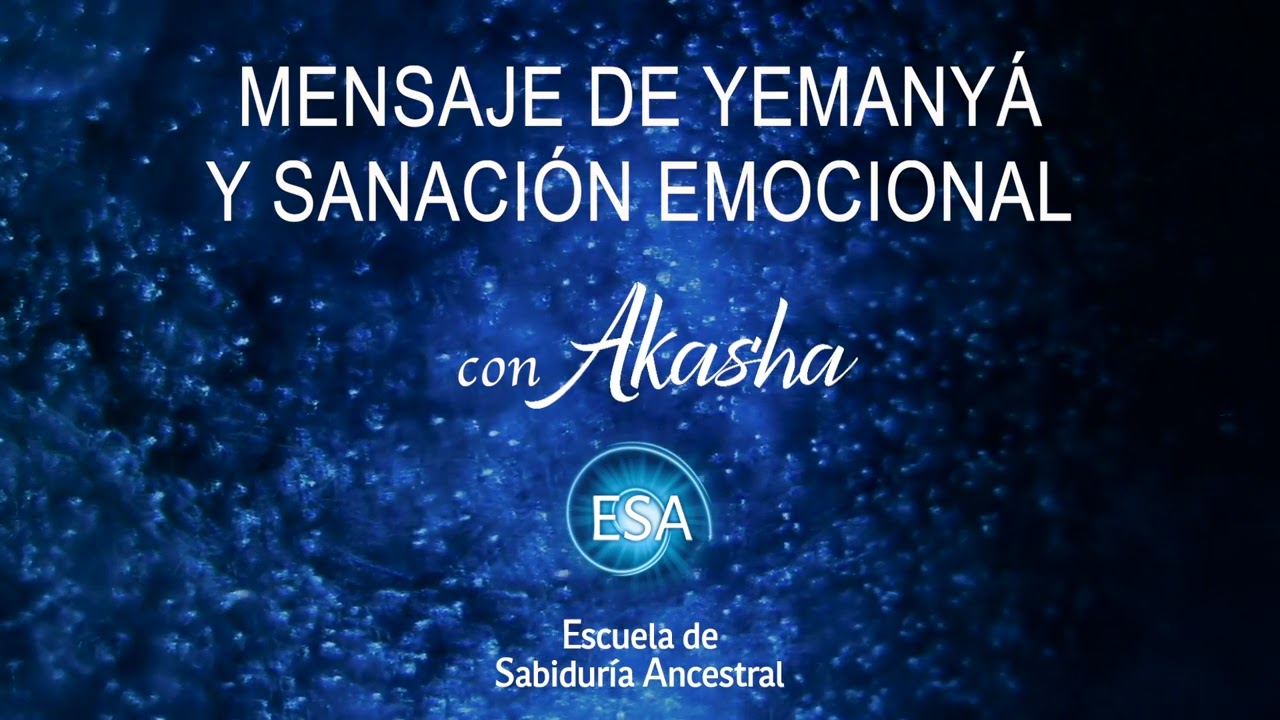 MENSAJE DE YEMANYÁ para el 🌎 y SANACIÓN EMOCIONAL con AKASHA 🌀