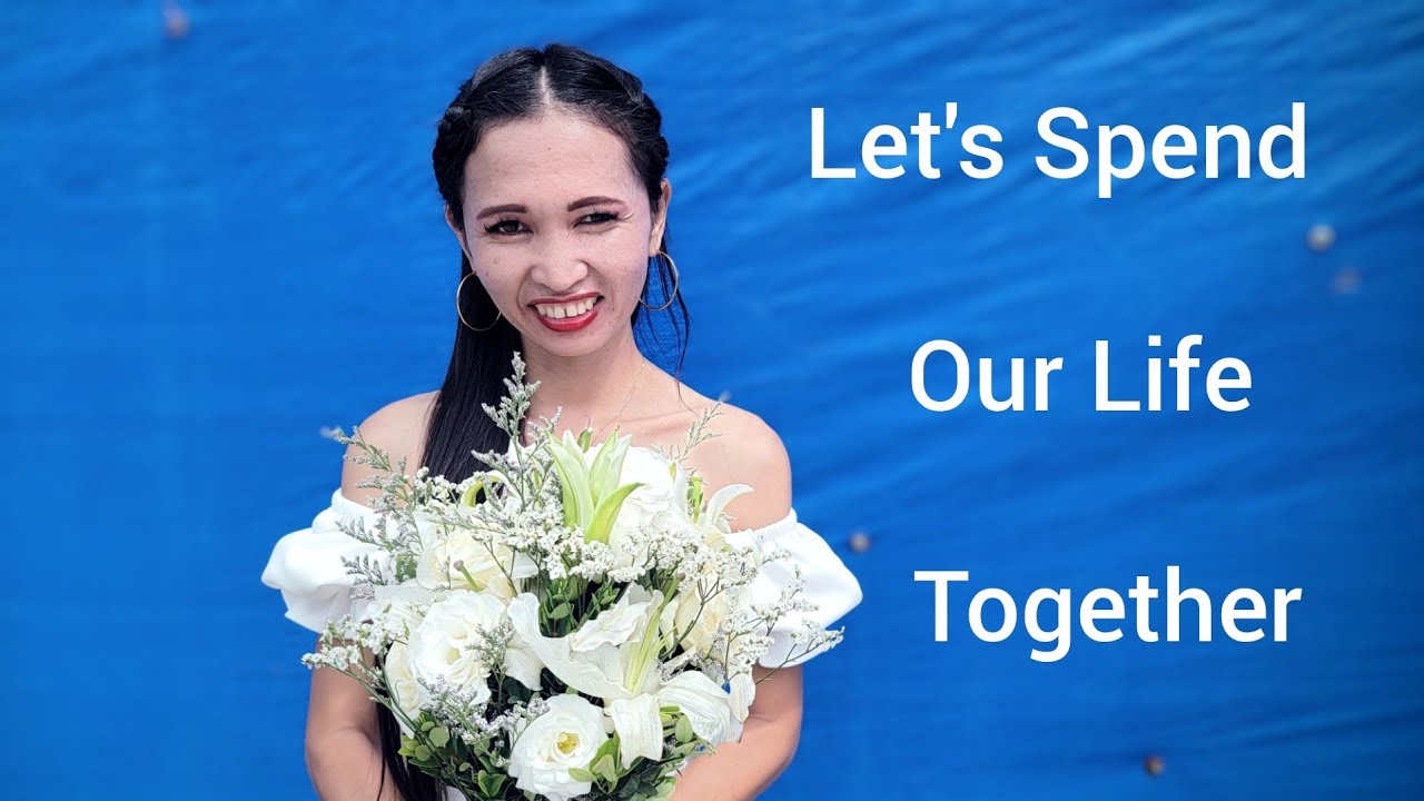 Relationships in the Philippines/Be My Wife//Let;s Spend Our Life Together