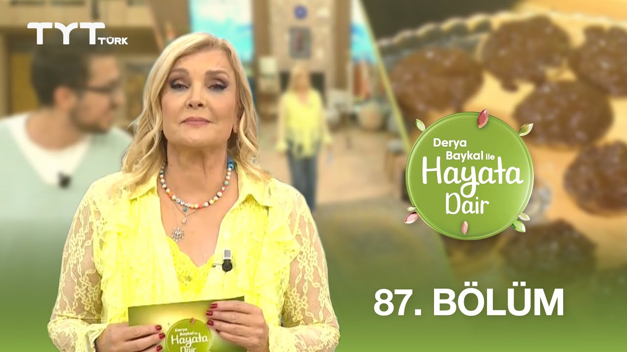 Derya Baykal ile Hayata Dair | 87. Bölüm (15 Temmuz 2025)