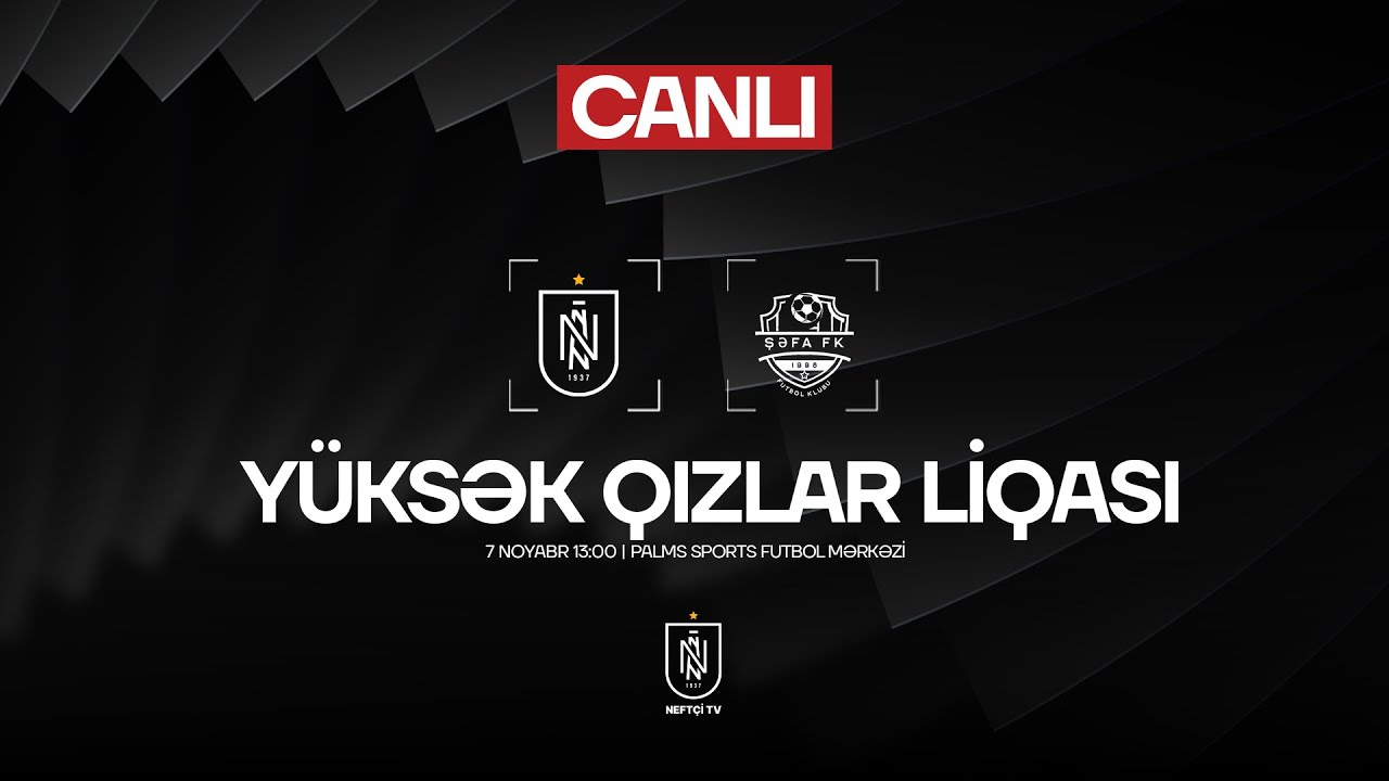 Y&uuml;ksək Qızlar Liqası. 5-ci tur | Neft&ccedil;i 3:0 Şəfa | TAM OYUN