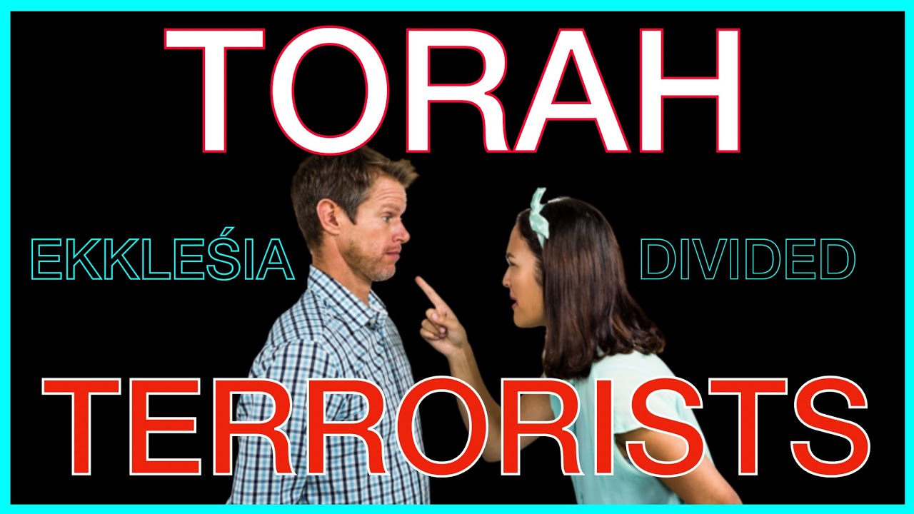 TORAH TERRORISTS - Ekklešia Divided