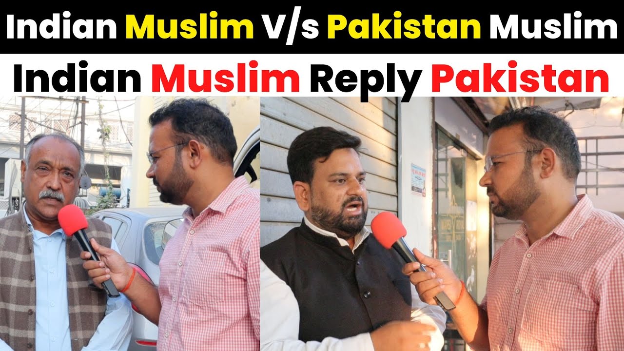 Indian Muslim Vs Pakistani Muslim Public Reaction | Indian Muslim Reply Pakistan | Public Reaction
