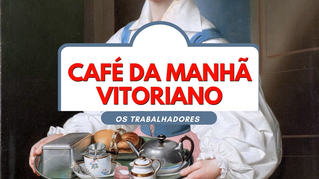 CAFÉ-DA-MANHÃ NA ERA VITORIANA | Ep 01: Classe trabalhadora   #SaboresDaHistória #EraVitoriana