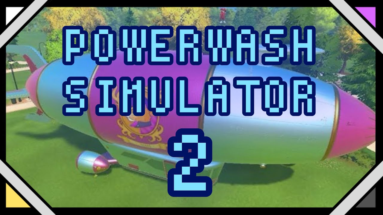 a WHOLE airship?? | POWERWASH SIMULATOR 2! [Episode 8]