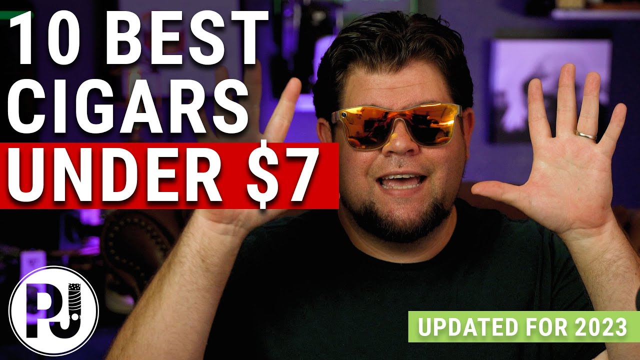 10 Best Budget Cigars For Under $7 (updated 2023)