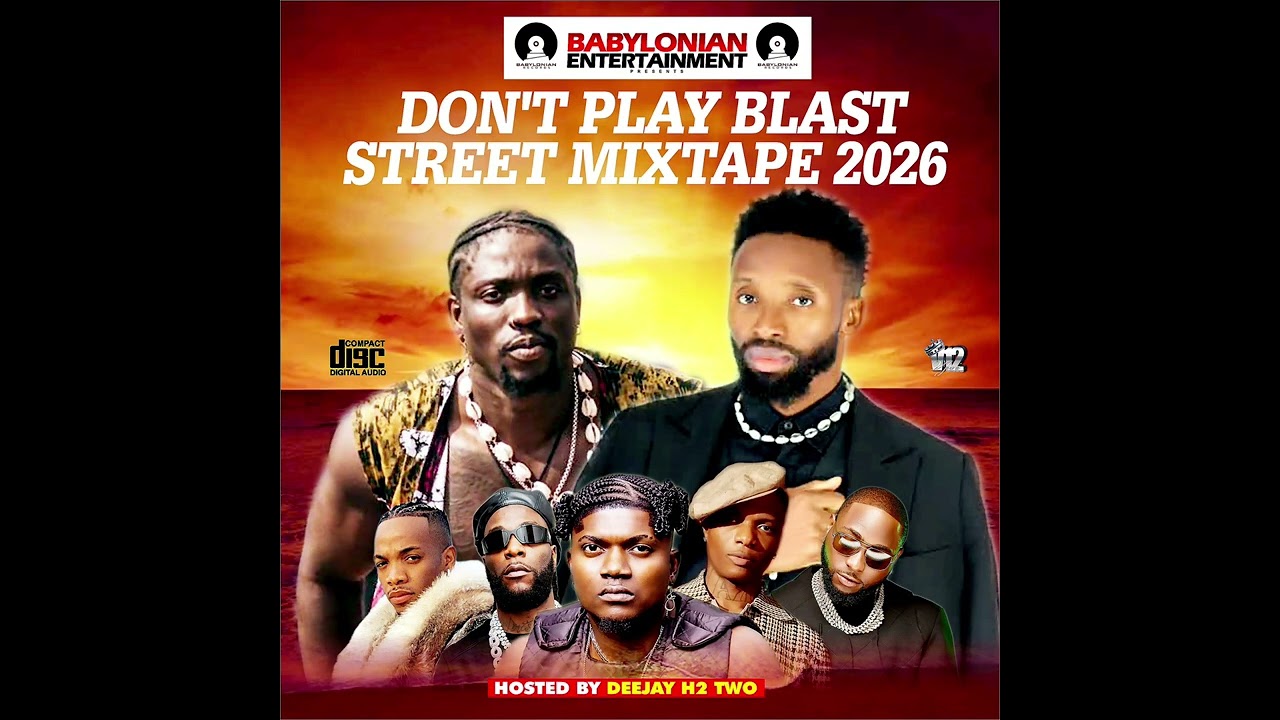 Don’t Play Blast Street MixTape 2026 By (DeeJay H2 Two) Feat  Mlex Songz x Moise Gaza King 