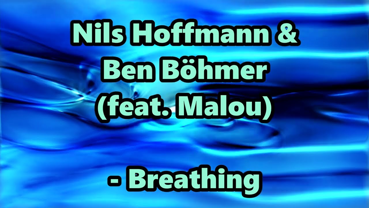 Nils Hoffmann, Ben B&ouml;hmer (feat. Malou) - Breathing (Lyrics Video)