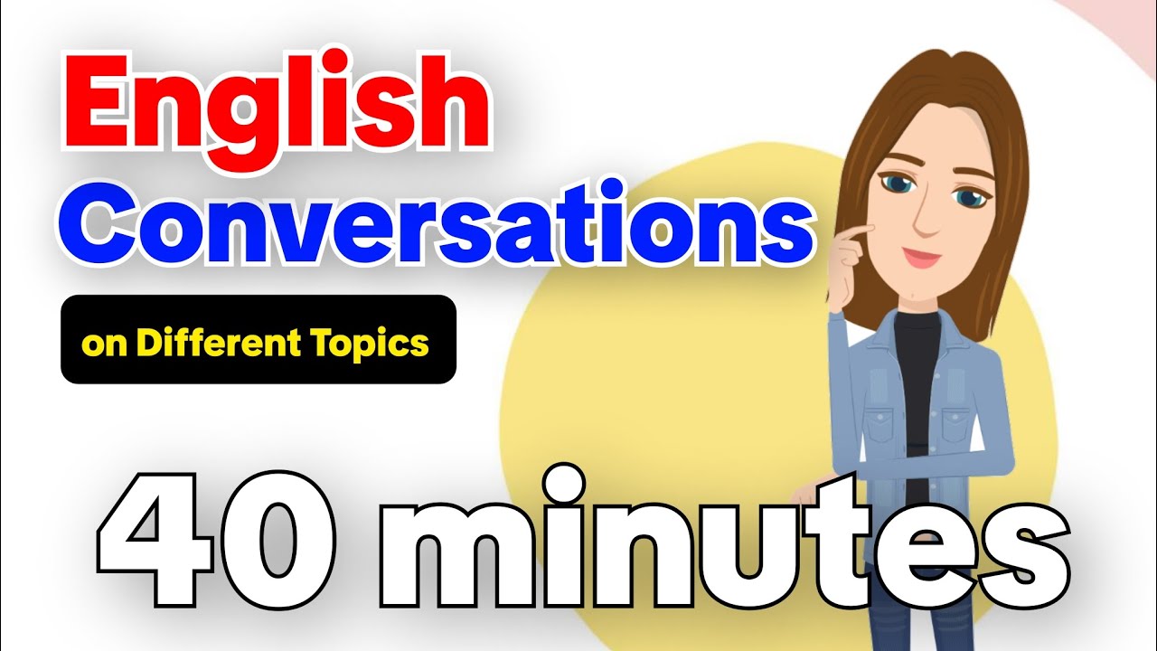 40-Minute English Conversation Practice | Different Topics for Speaking & Listening