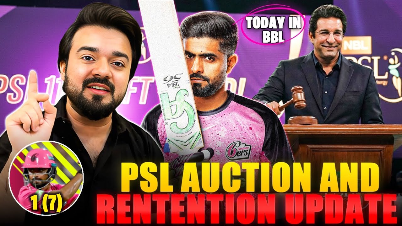 PSL 11 Auction and Retentions Final Update | Babar Azam 1 (7) in BBL He is not a t20 Player rightnow