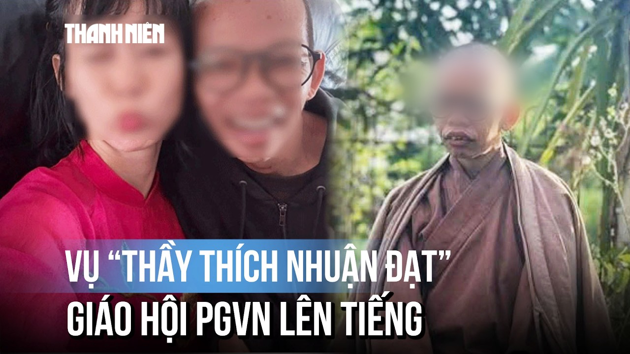 Xôn xao vụ ông Thích Nhuận Đạt, Giáo hội Phật giáo Việt Nam nói 
