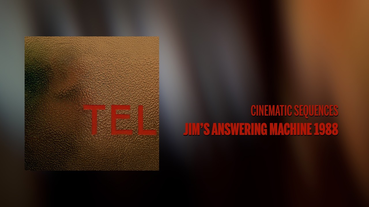Cinematic Sequences:Jim's Answering Machine 1988 (Full Album)