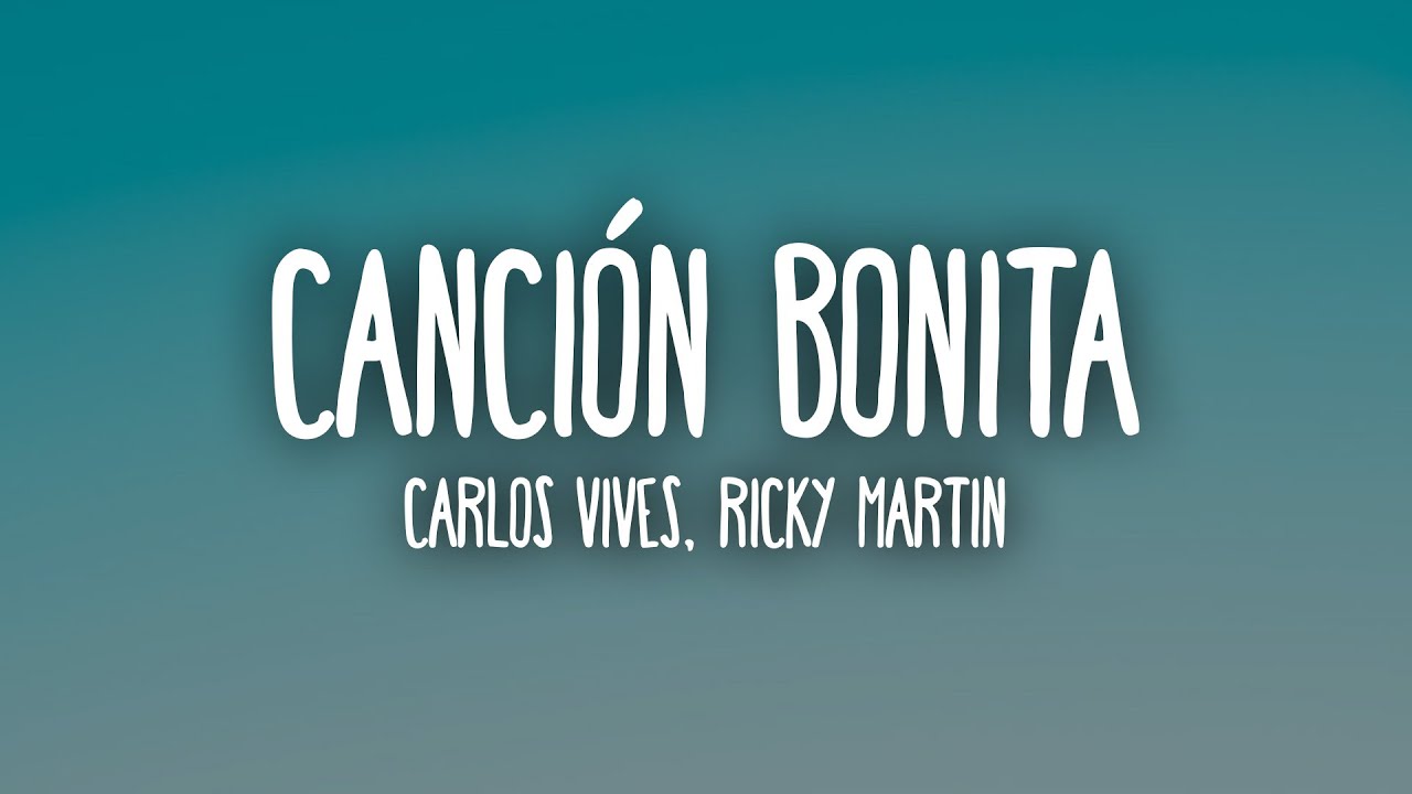 Carlos Vives, Ricky Martin - Canción Bonita (Letra/Lyrics)