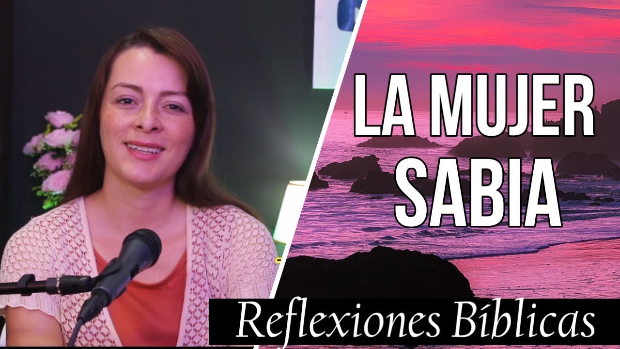 La mujer sabia edifica su casa - La necia la destruye   Reflexiones bíblicas   Evelyn Dimian