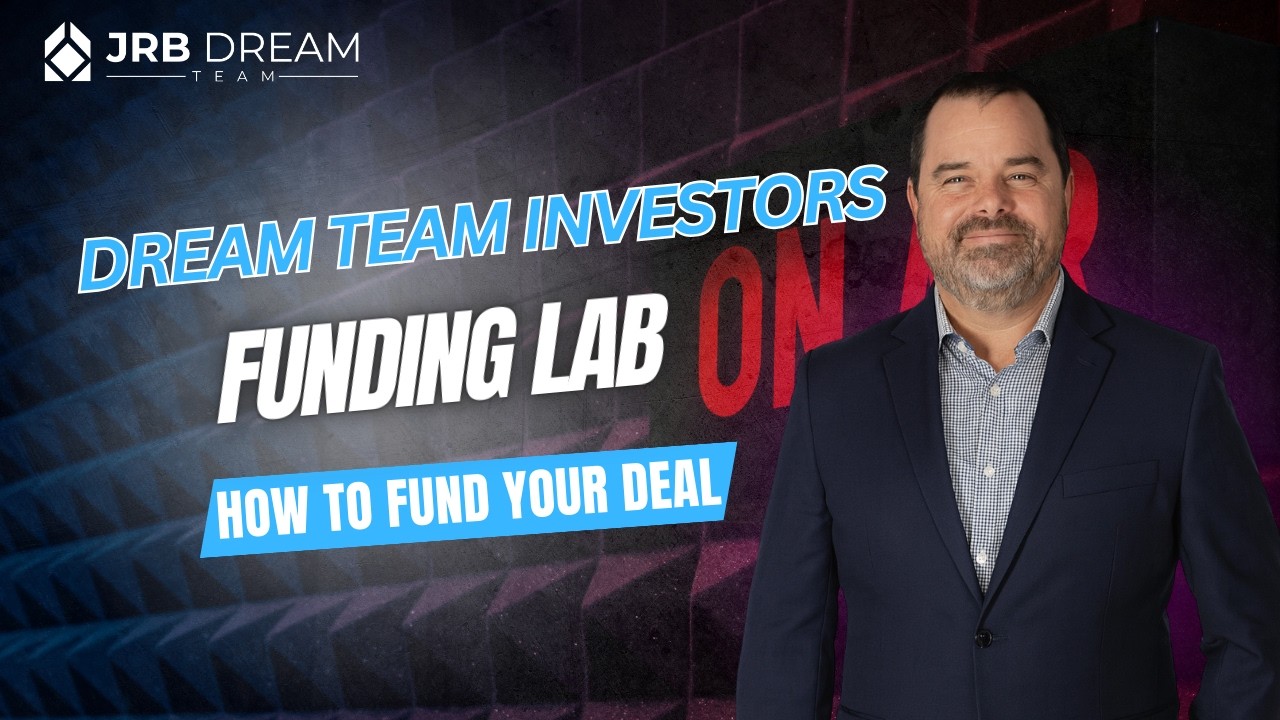 Funding Lab | How to get your real estate deal funded | Dream Team Investors