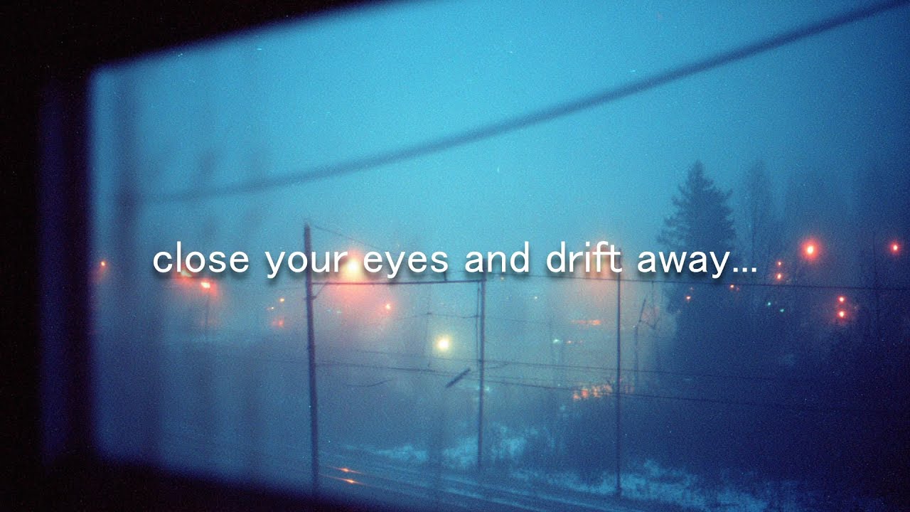close your eyes and drift away...