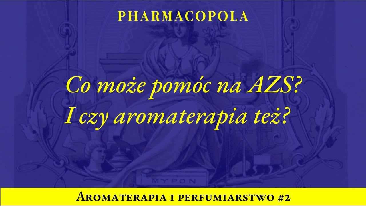 Co może pomóc na AZS? I czy aromaterapia też? | Aromaterapia i perfumiarstwo #2