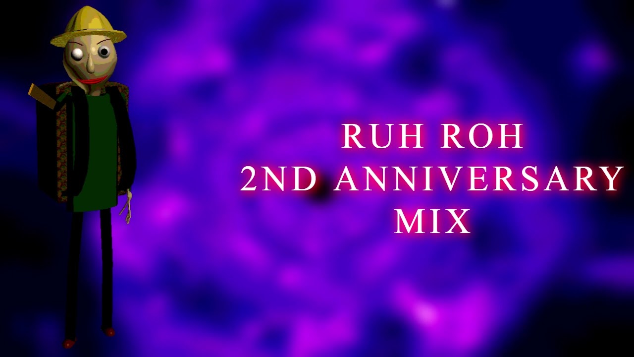 Ruh Roh: 2nd Anniversary Mix (BALDI MOD)