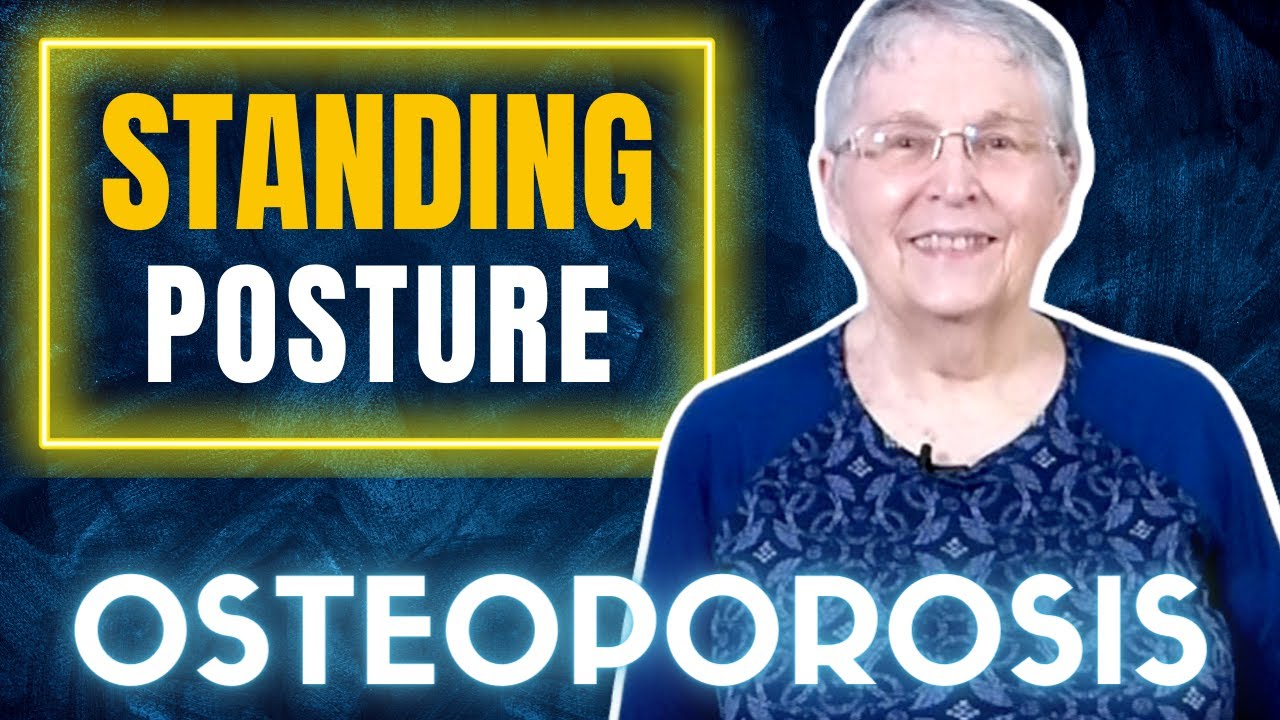 Osteoporosis: Standing Posture Made Simple
