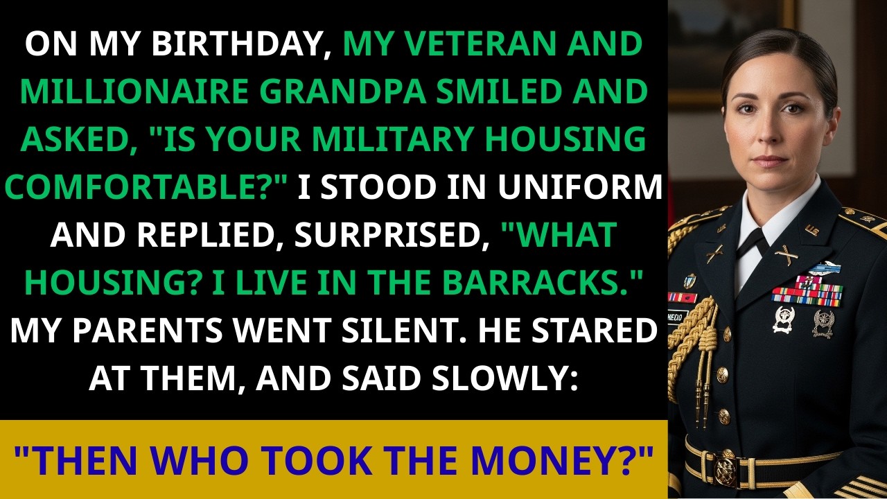 On my birthday, my millionaire grandpa asked,“Is your military housing comfy?”I said,“What housing?”