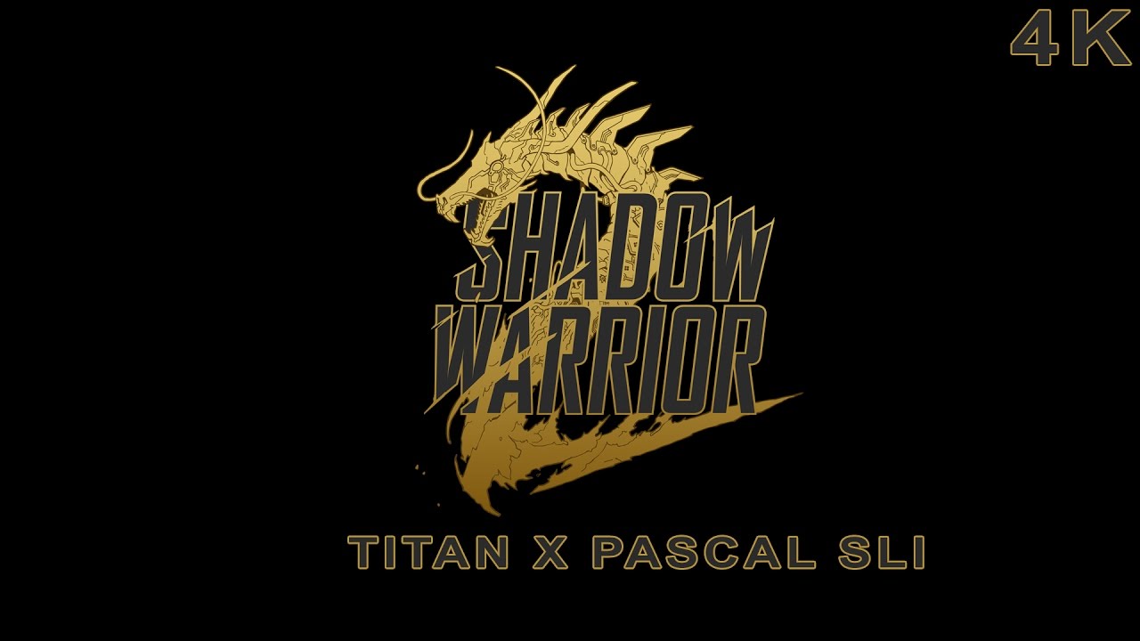 Shadow Warrior 2 | Titan X Pascal SLI | 4K | Nvidia HB SLI Bridge Performance Test | 60FPS