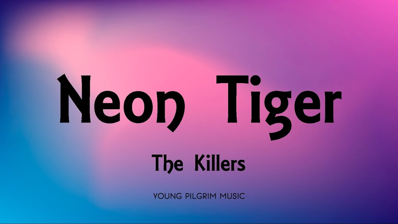 The Killers - Neon Tiger (Lyrics) - Day & Age (2008)