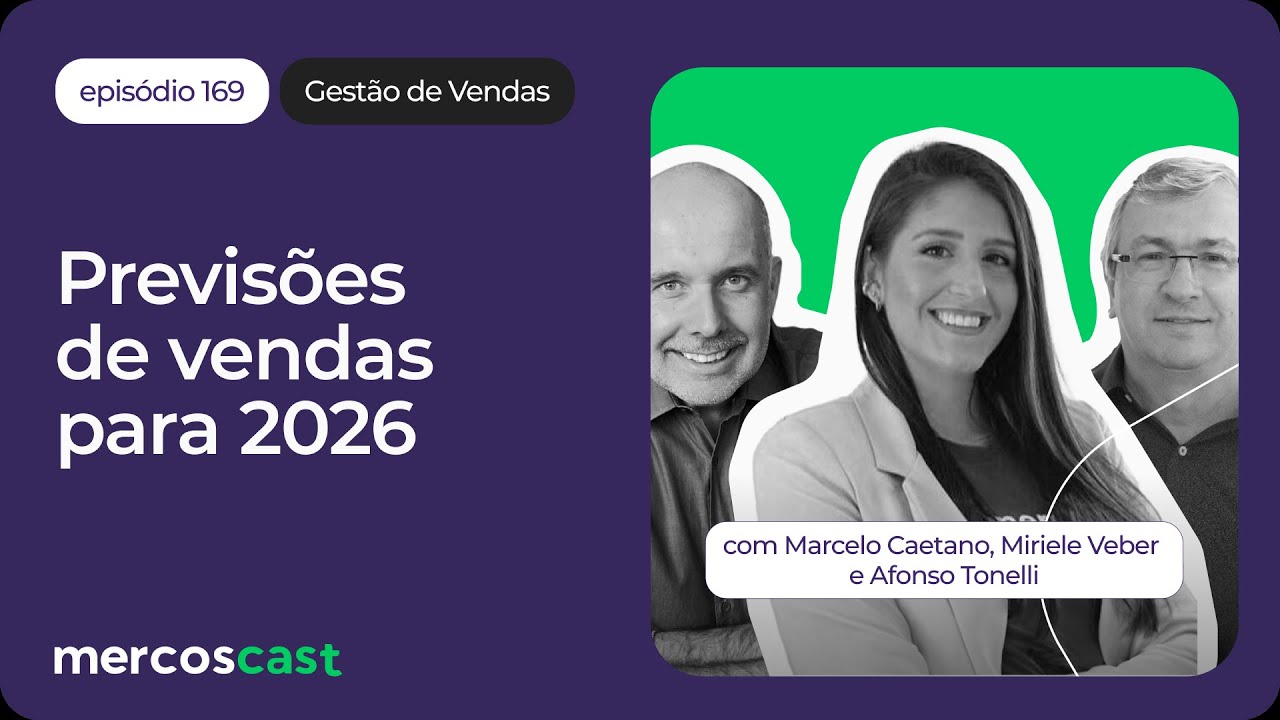 IA, dados e retenção: as decisões que vão definir as vendas em 2026 [#Mercoscast 169]