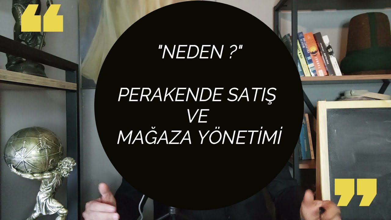 Perakende satış ve mağaza yönetimi dersleri / NEDEN BU SEKTÖRÜ SEÇMELİYİM ?