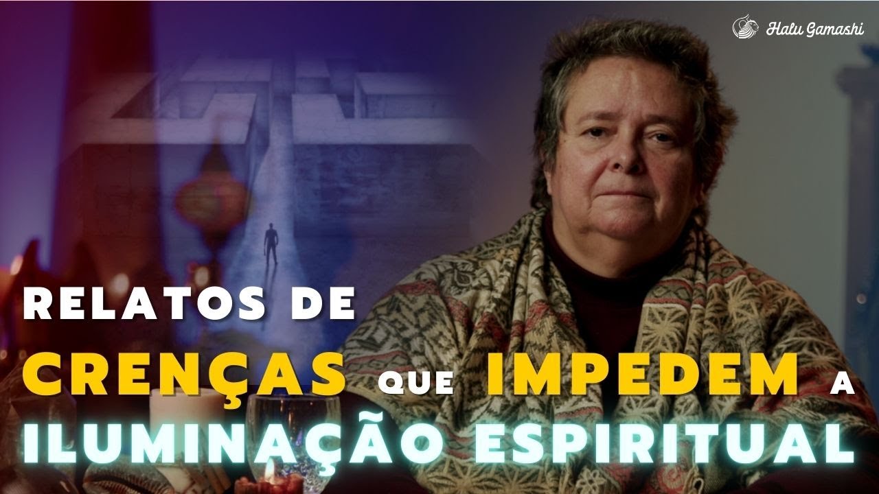 Relatos de Crenças que Impedem a Iluminação Espiritual - 03/03 21h00