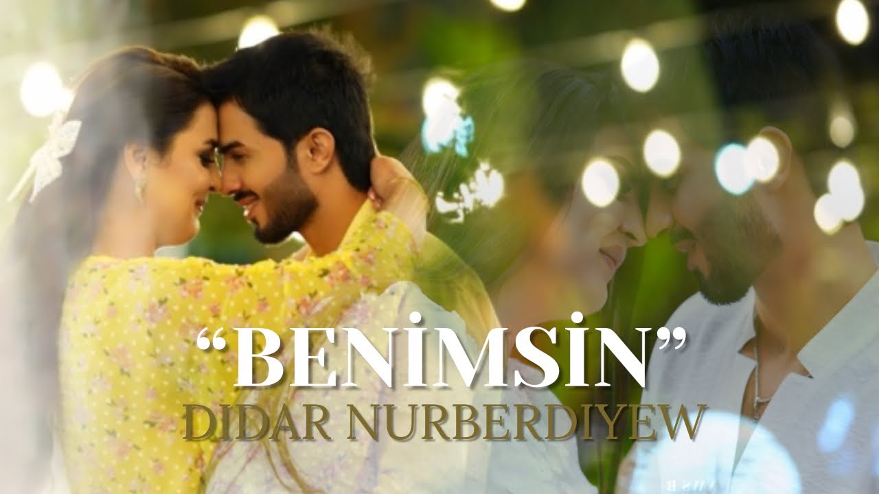 Didar Nurberdiyew - Benimsin (Ataş&Mahym Love Story)