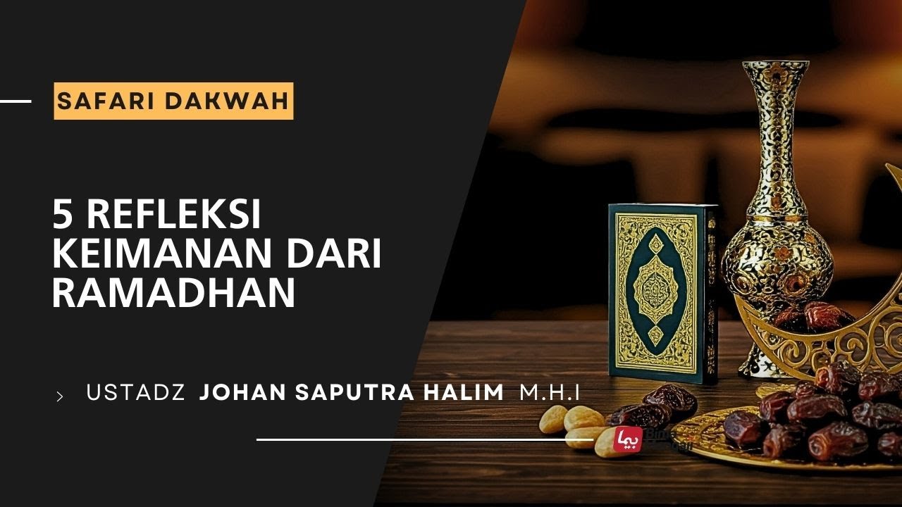 🔴[LIVE] 5 REFLEKSI KEIMANAN DARI RAMADHAN | USTADZ JOHAN SAPUTRA HALIM, M.H.I HAFIZHAHULLAH