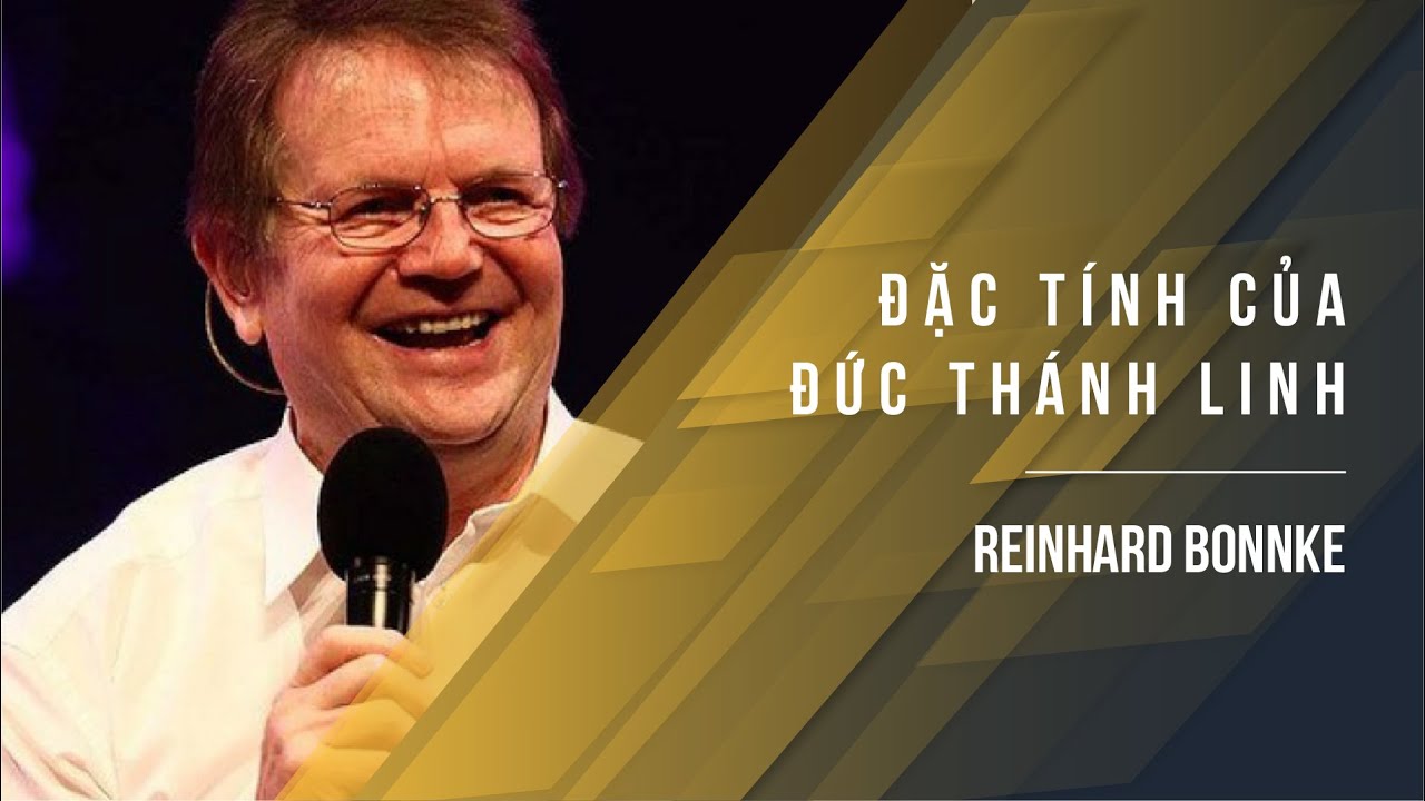 Đặc Tính Của Đức Thánh Linh - Mục Sư Reinhard Bonnke