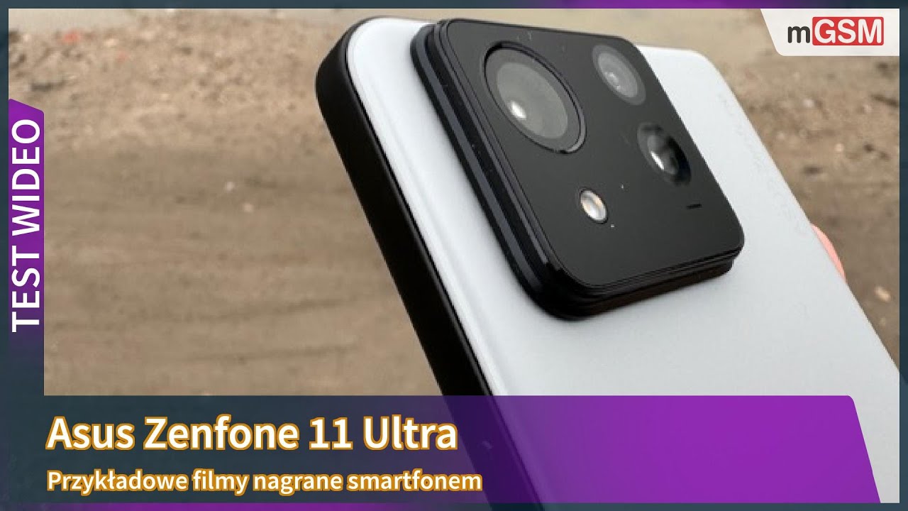 Asus Zenfone 11 Ultra - przykładowe filmy