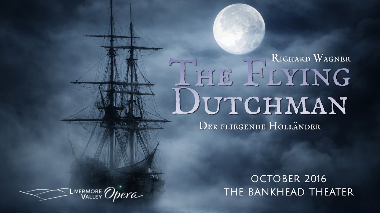 The Flying Dutchman  •  (Der Fliegende Holländer)  • Livermore Valley Opera