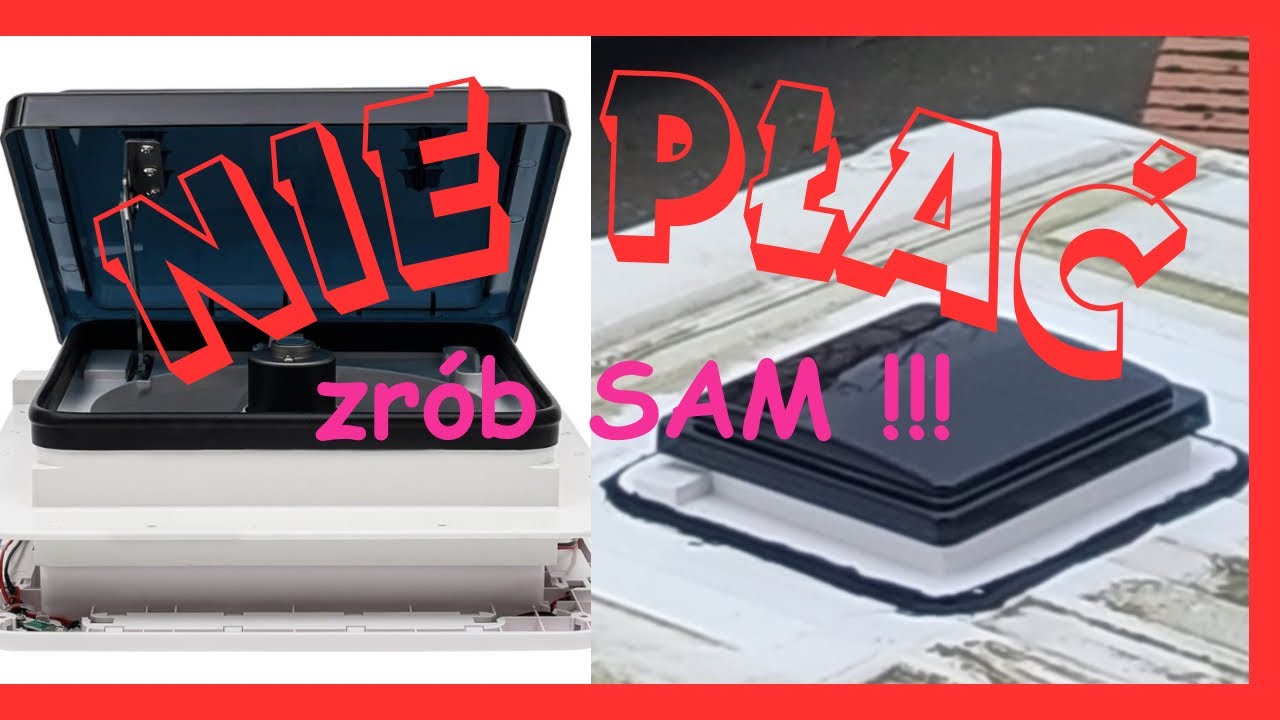 Nie płać zrób SAM @pinezko-vanie wentylator dachowy kamper van