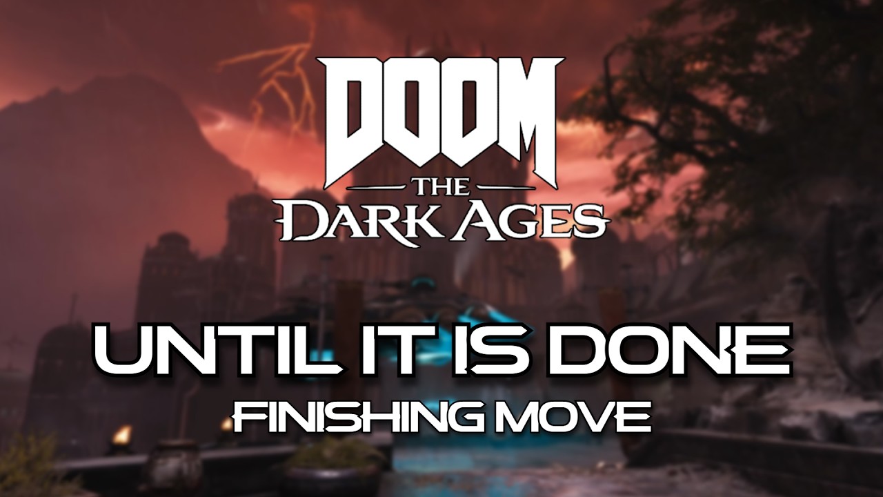 Finishing Move - Until It Is Done | DOOM The Dark Ages: Revelations Gamerip Mix