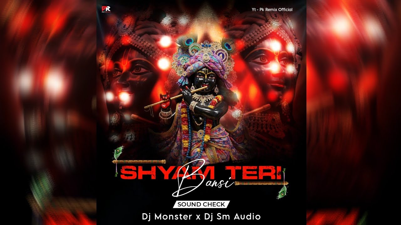 SHYAM TERI BANSI - SOUND CHECK || DJ MONSTER x DJ SM AUDIO x PK REMIX OFFICIAL