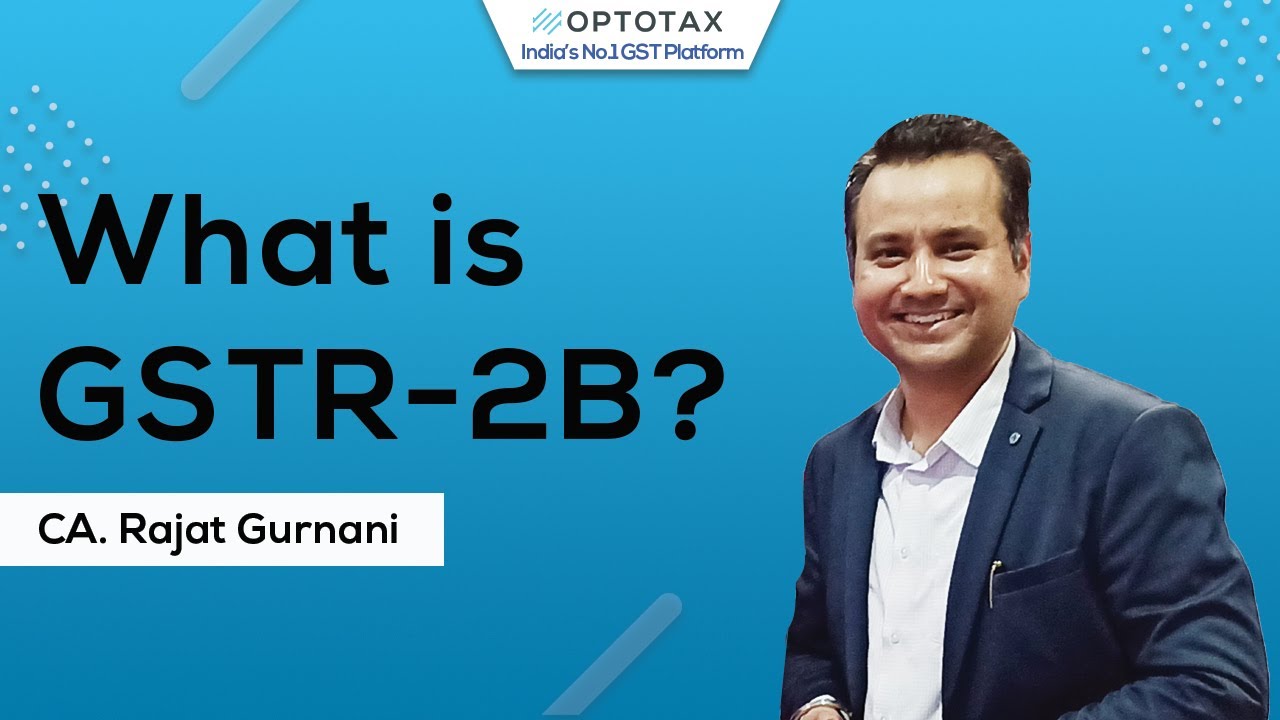 What is GSTR-2B? | CA. Rajat Gurnani