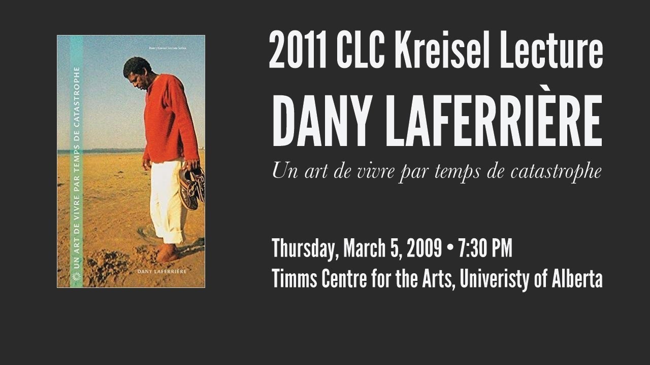 2009 CLC Kreisel Lecture with Dany Laferrière | Un art de vivre par temps de catastrophe