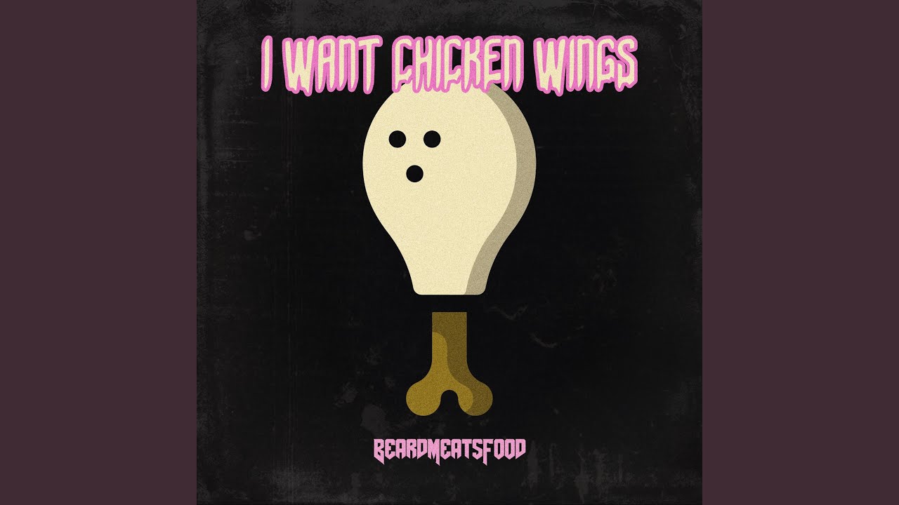 I Want Chicken Wings