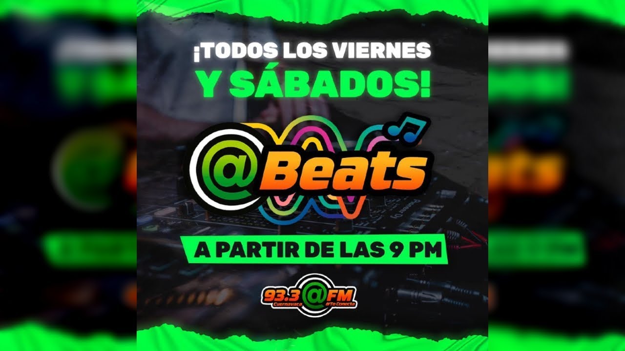 @Beats / @FM 93.3 Cuernavaca - Edición 04 de Marzo del 2022