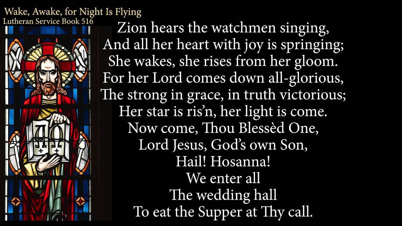 Hymn 516 Wake, Awake, for Night Is Flying